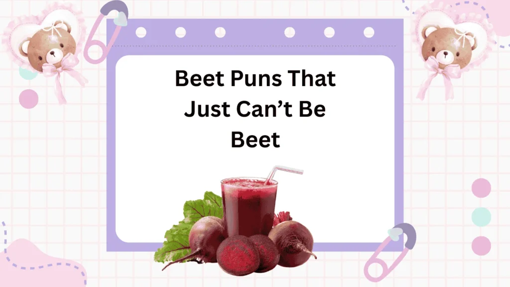Beet Puns That Just Can’t Be Beet