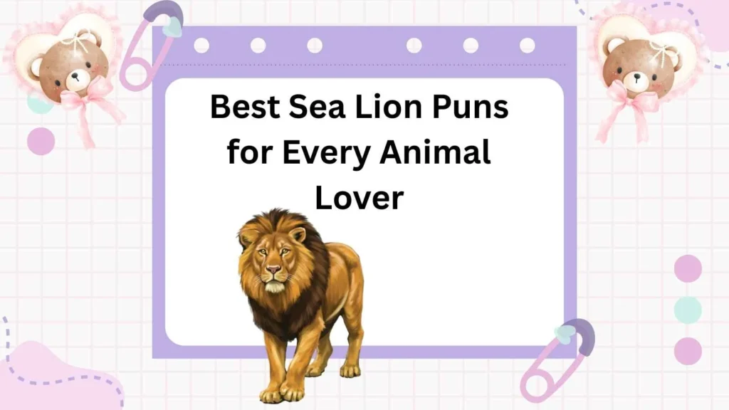 Best Sea Lion Puns for Every Animal Lover