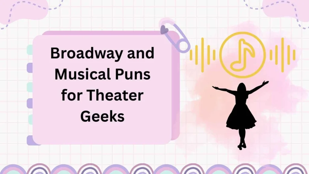 Broadway and Musical Puns for Theater Geeks