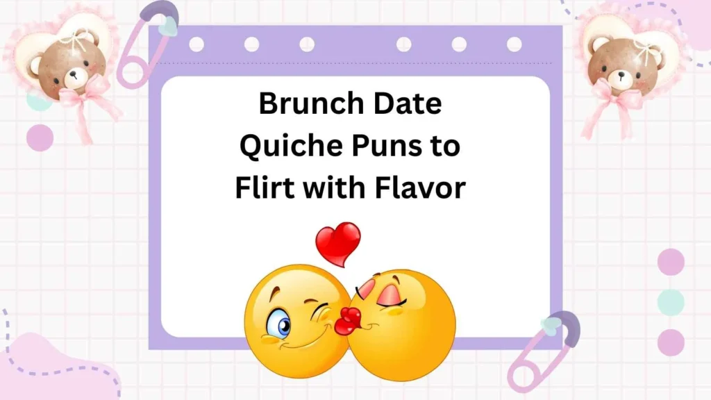 Brunch Date Quiche Puns to Flirt with Flavor