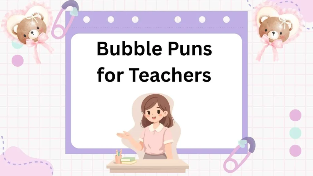 Bubble Puns for Teachers