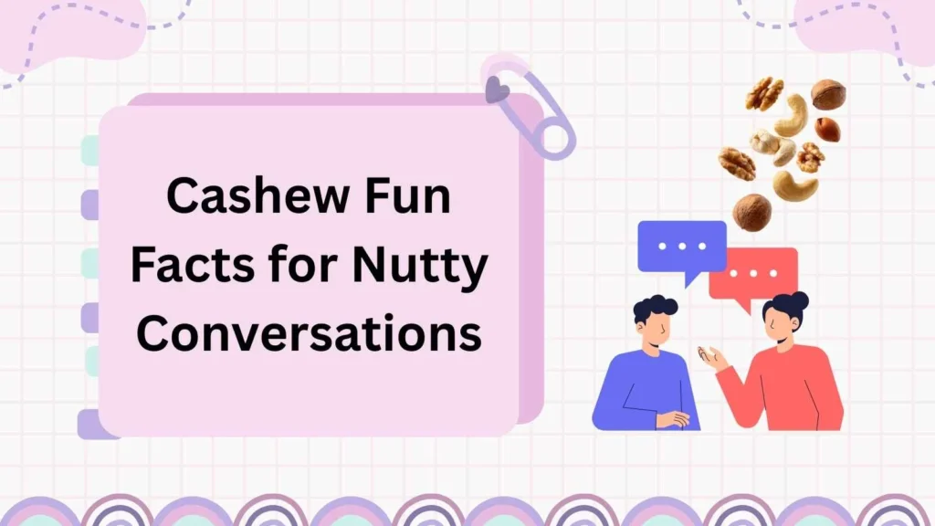 Cashew Fun Facts for Nutty Conversations
