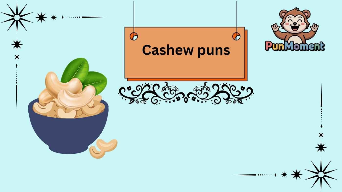 Cashew puns