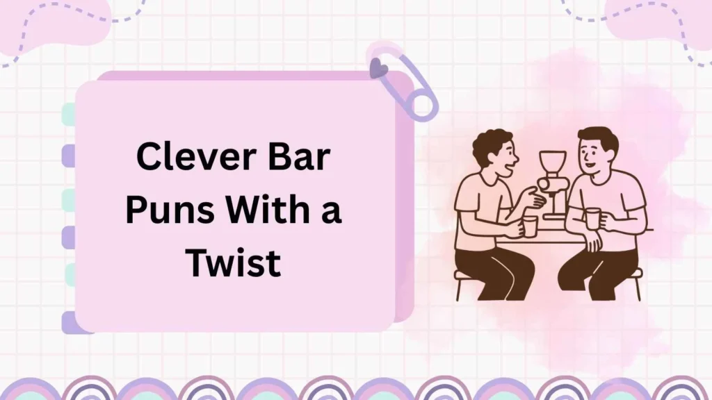 Clever Bar Puns With a Twist