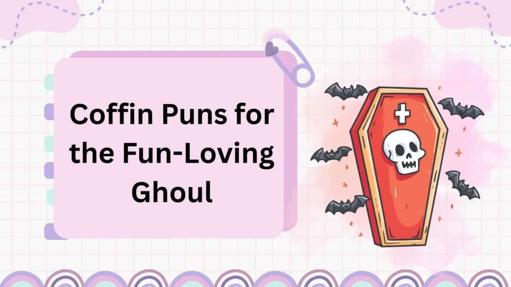 Coffin Puns for the Fun-Loving Ghoul