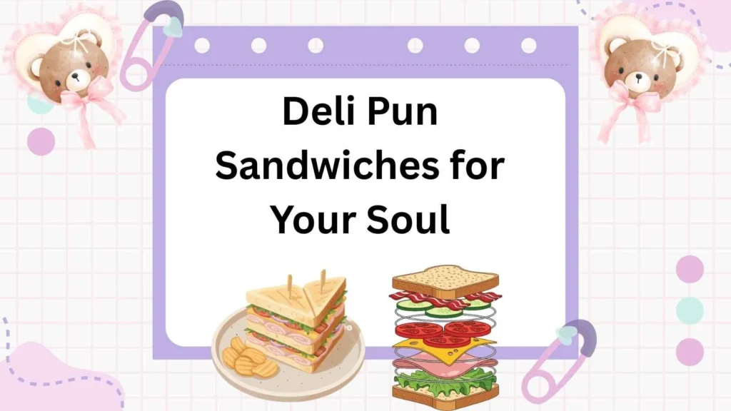 Deli Pun Sandwiches for Your Soul