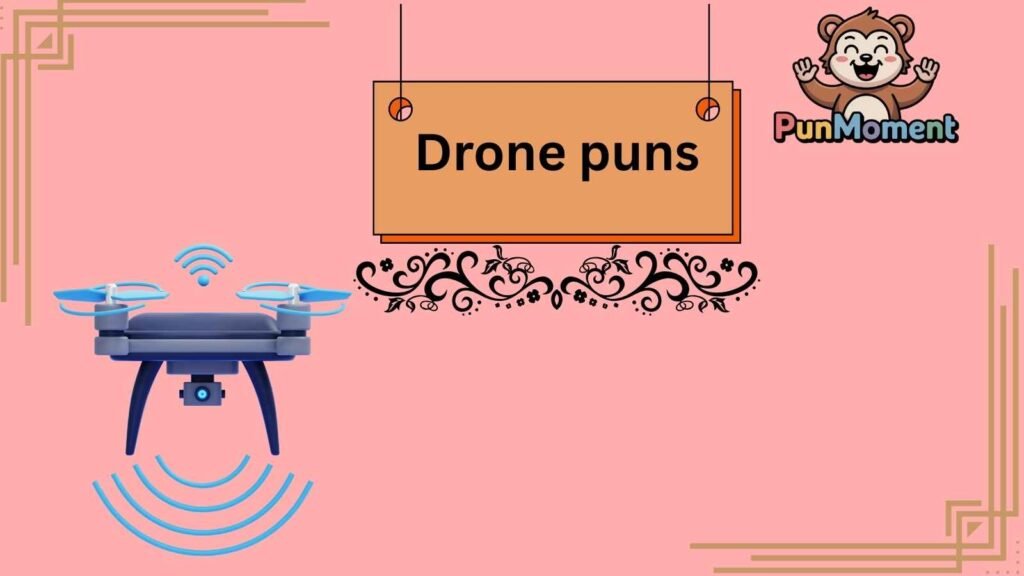 Drone puns