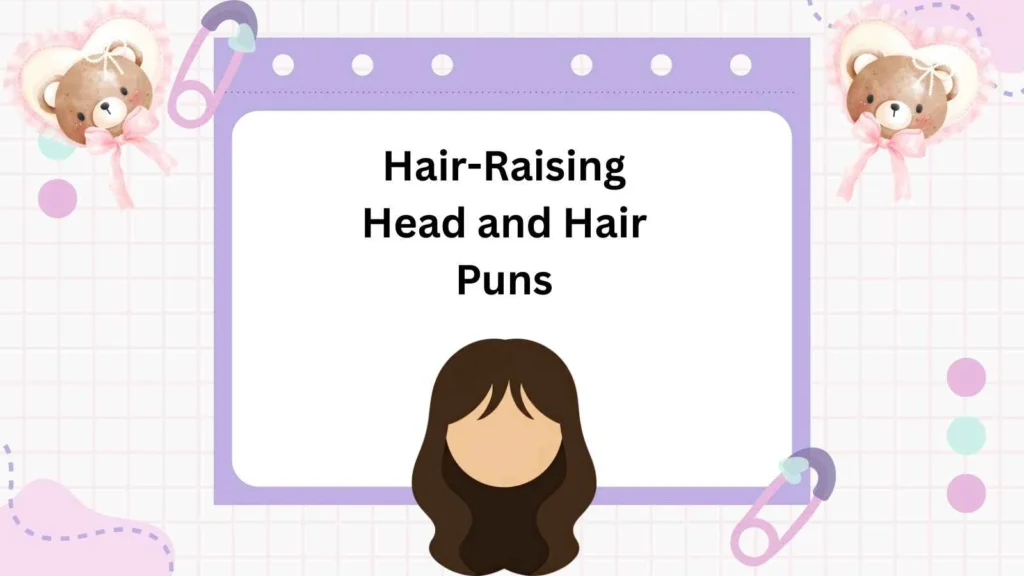 Hair-Raising Head and Hair Puns