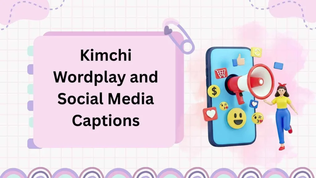 Kimchi Wordplay and Social Media Captions