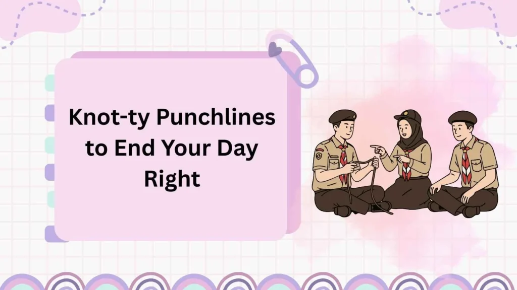 Knot-ty Punchlines to End Your Day Right