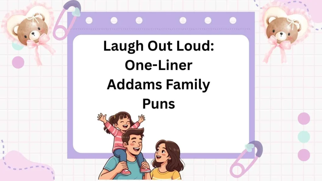 Laugh Out Loud: One-Liner Addams Family Puns