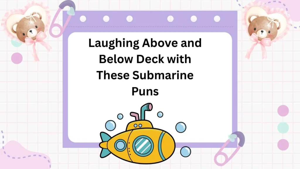 Laughing Above and Below Deck with These Submarine Puns