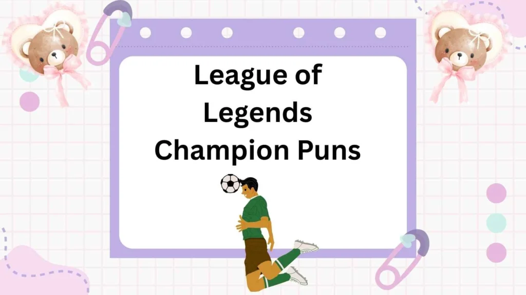 League of Legends Champion Puns