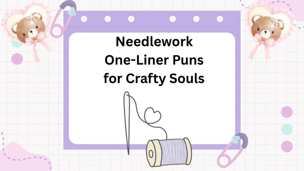 Needlework One-Liner Puns for Crafty Souls