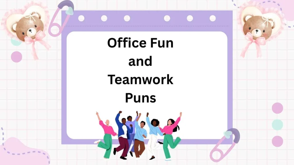 Office Fun and Teamwork Puns