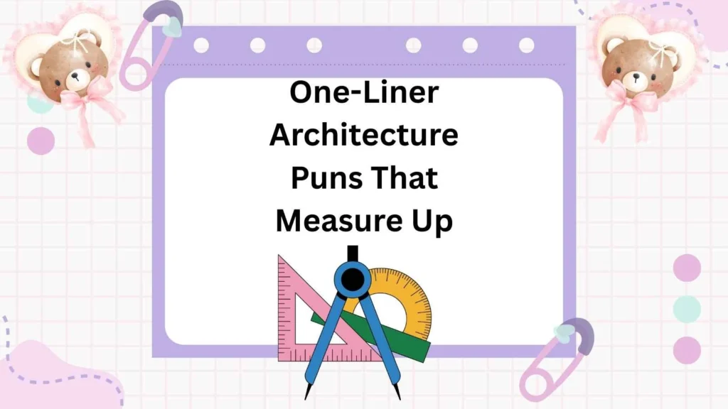 One-Liner Architecture Puns That Measure Up