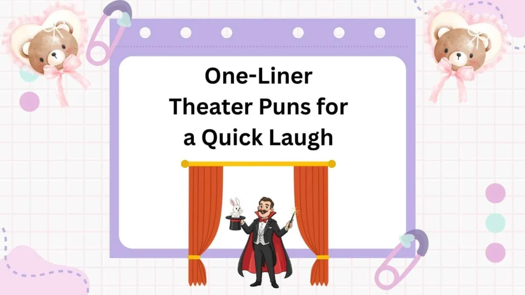 One-Liner Theater Puns for a Quick Laugh