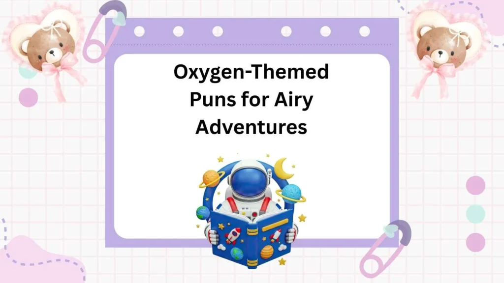 Oxygen-Themed Puns for Airy Adventures