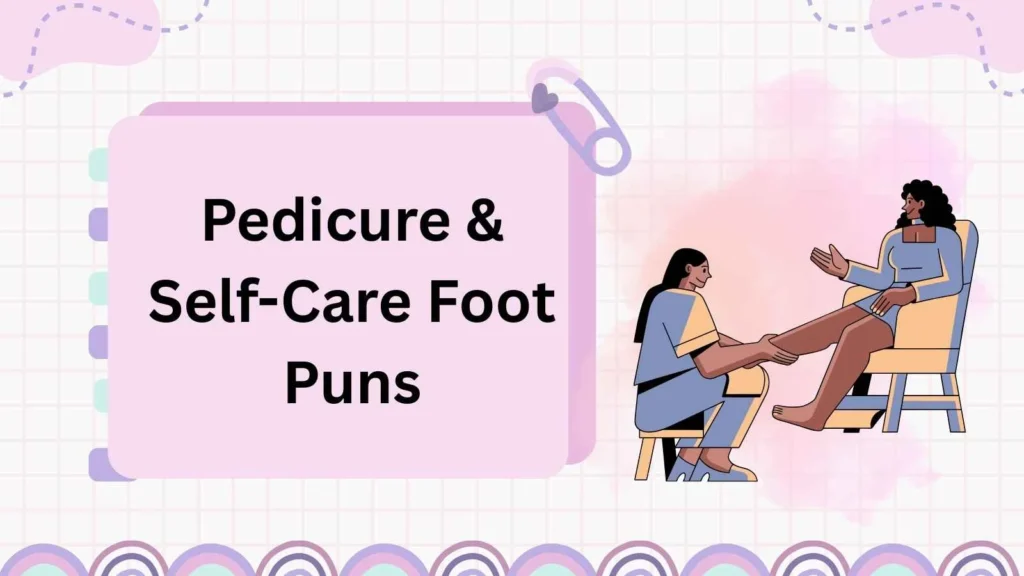 Pedicure & Self-Care Foot Puns