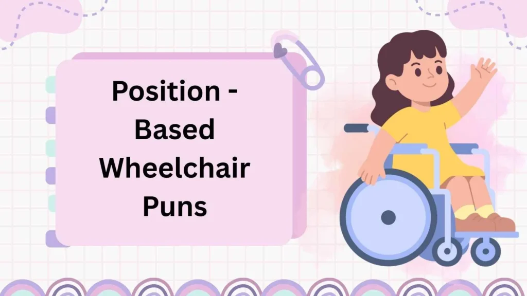 Position-Based Wheelchair Puns