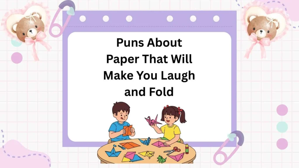 Puns About Paper That Will Make You Laugh and Fold