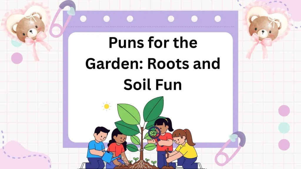 Puns for the Garden: Roots and Soil Fun