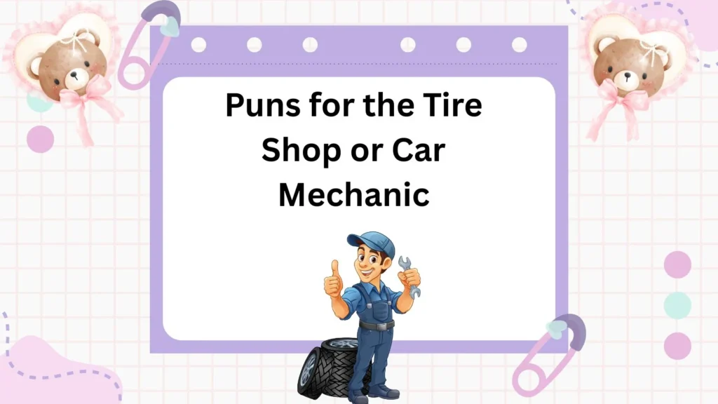 Puns for the Tire Shop or Car Mechanic