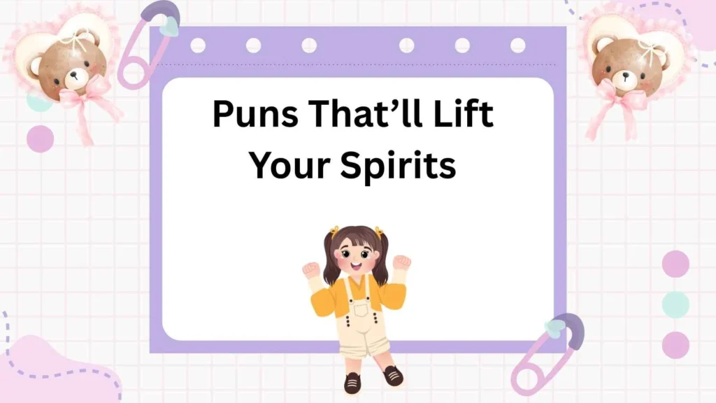 Puns That’ll Lift Your Spirits