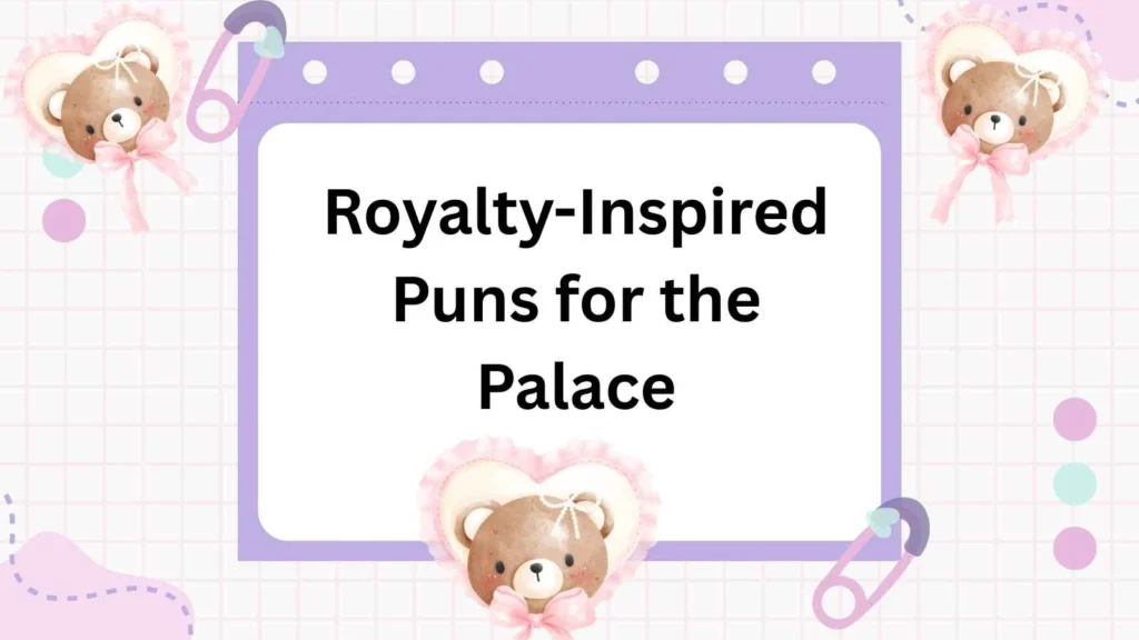 Royalty-Inspired Puns for the Palace