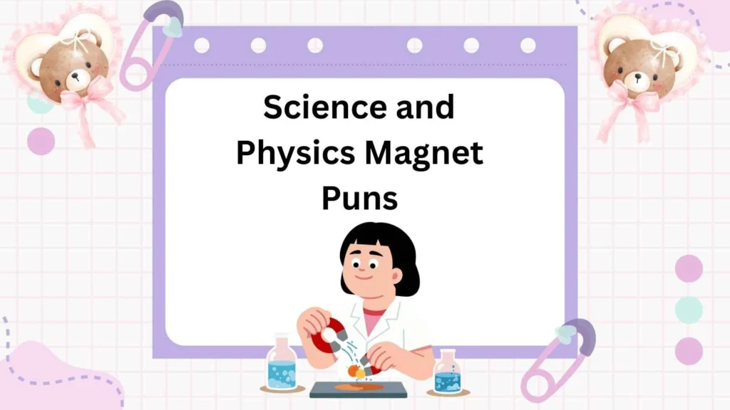 Science and Physics Magnet Puns
