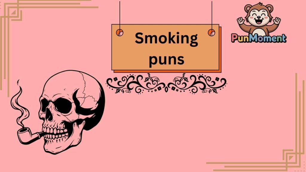 Smoking puns