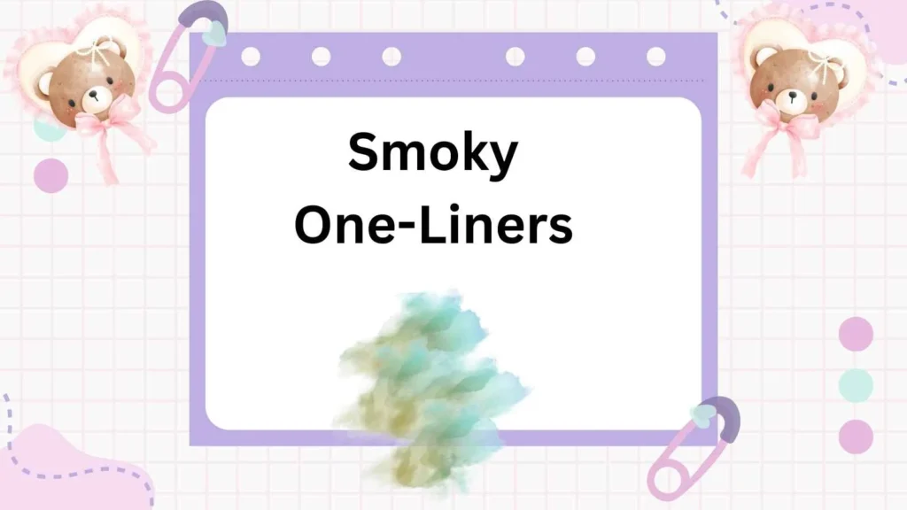Smoky One-Liners