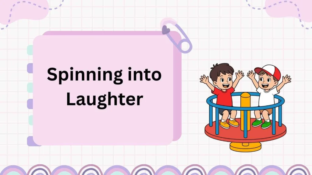 Spinning into Laughter