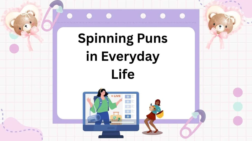 Spinning Puns in Everyday Life