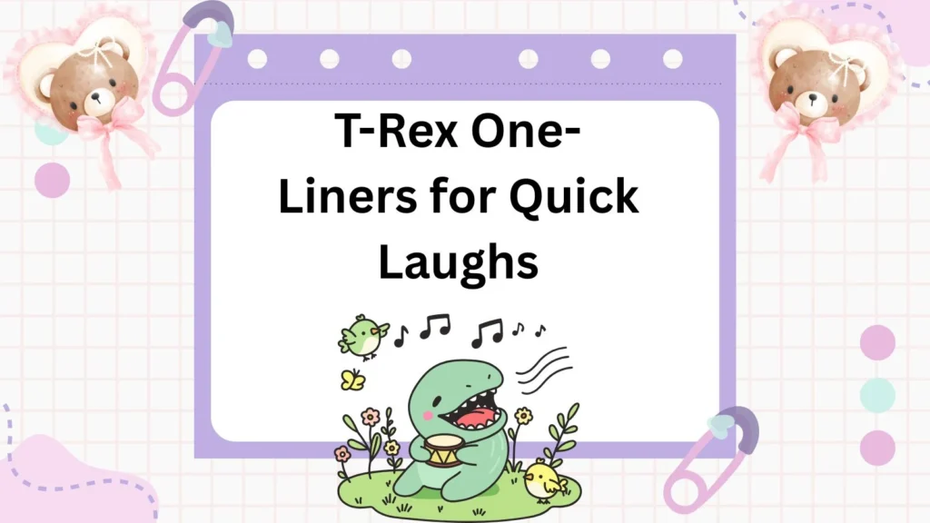 T-Rex One-Liners for Quick Laughs