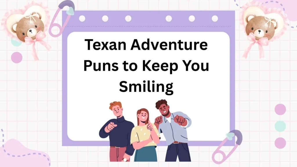 Texan Adventure Puns to Keep You Smiling