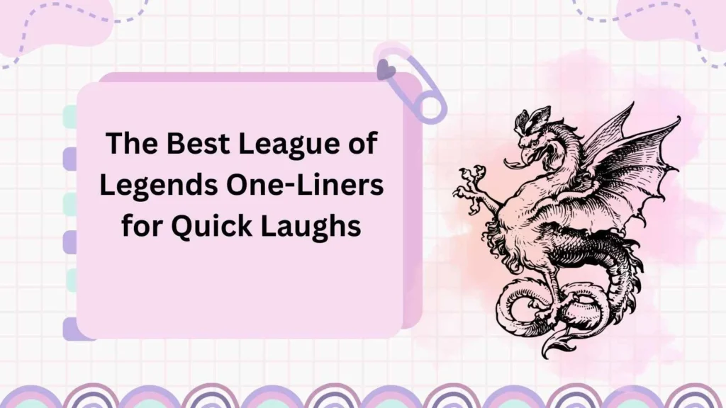 The Best League of Legends One-Liners for Quick Laughs