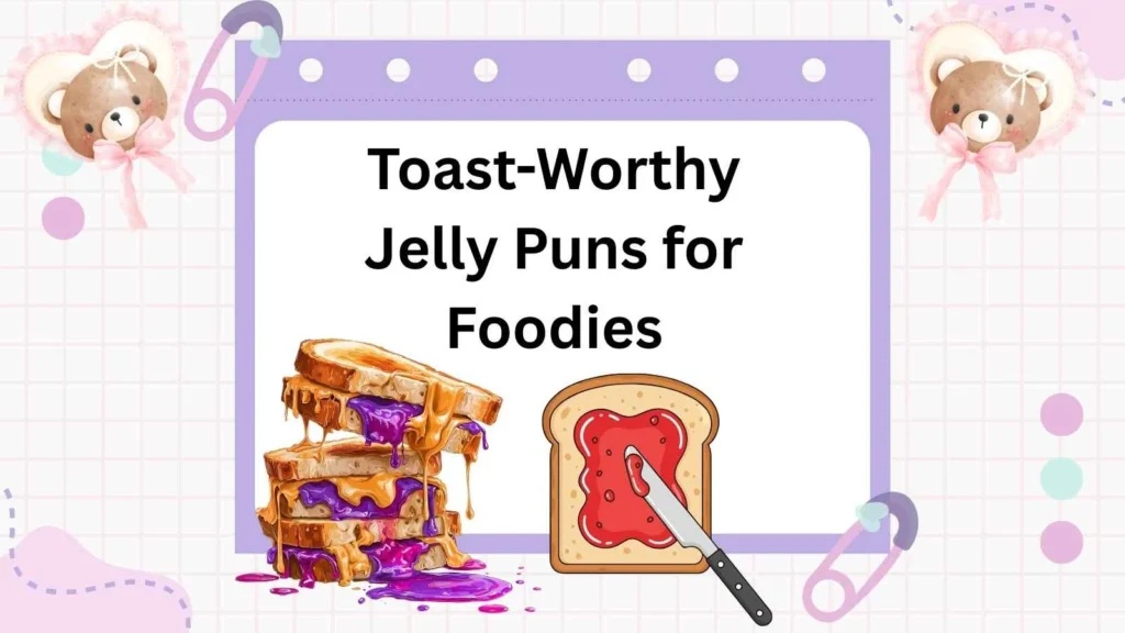 Toast-Worthy Jelly Puns for Foodies