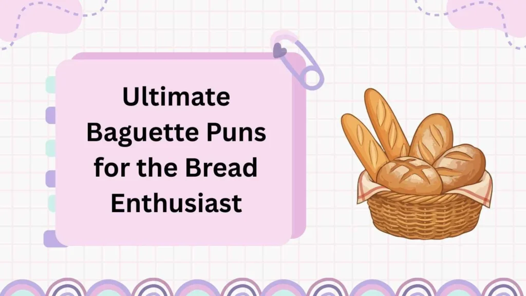Ultimate Baguette Puns for the Bread Enthusiast