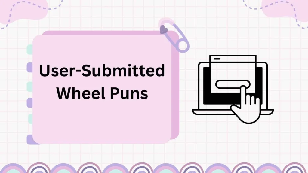 User-Submitted Wheel Puns