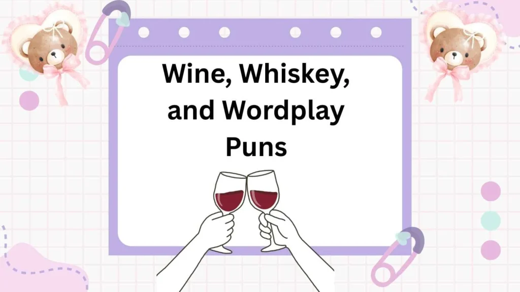 Wine, Whiskey, and Wordplay Puns