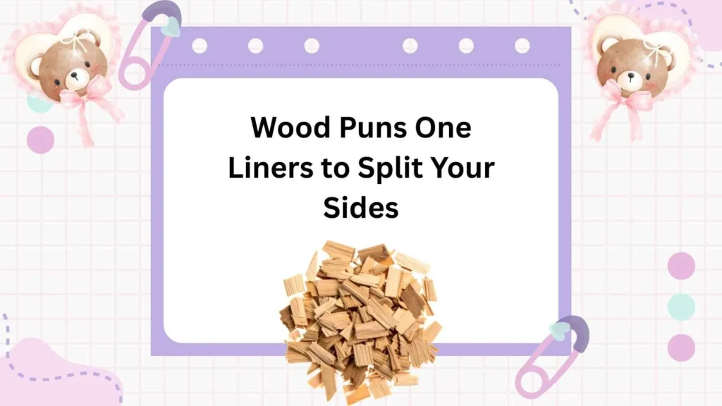 Wood Puns One Liners to Split Your Sides