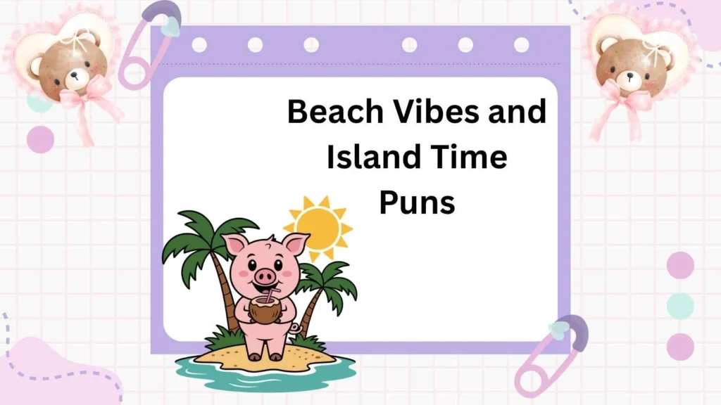 Beach Vibes and Island Time Puns