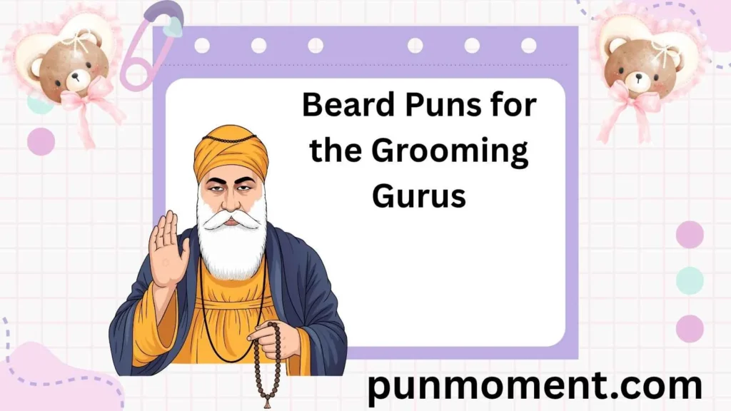 Beard Puns for the Grooming Gurus