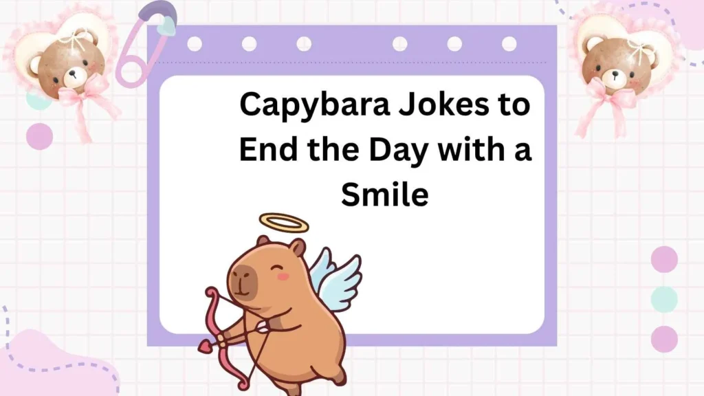 Capybara Jokes to End the Day with a Smile