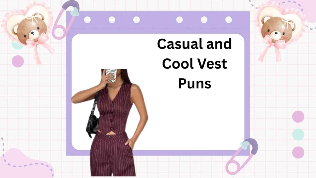 Casual and Cool Vest Puns