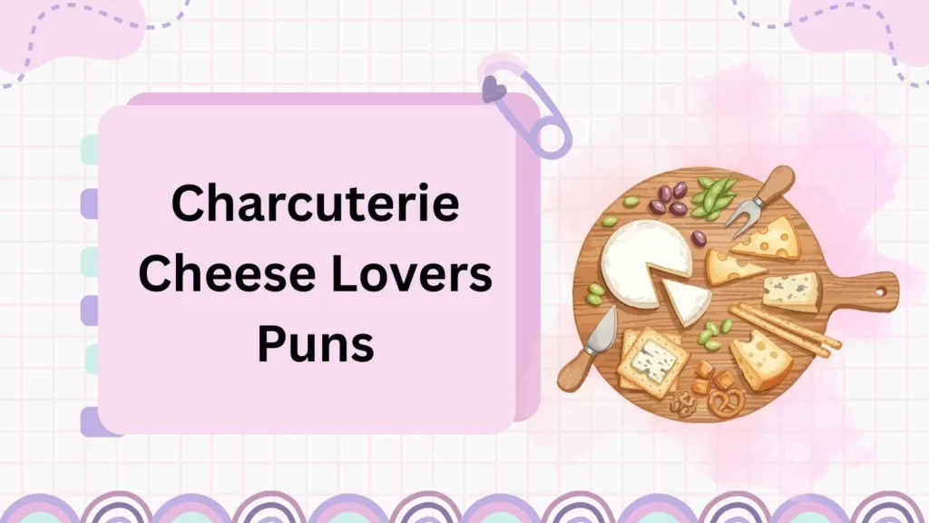 Charcuterie Cheese Lovers Puns