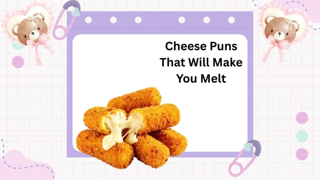 Cheese Puns That Will Make You Melt