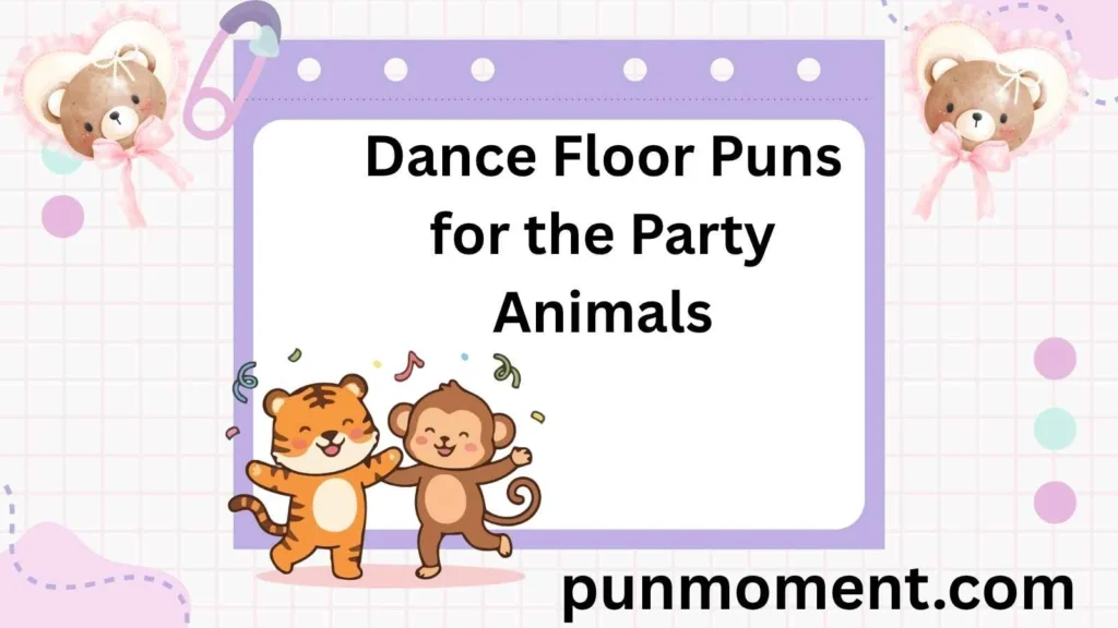 Dance Floor Puns for the Party Animals