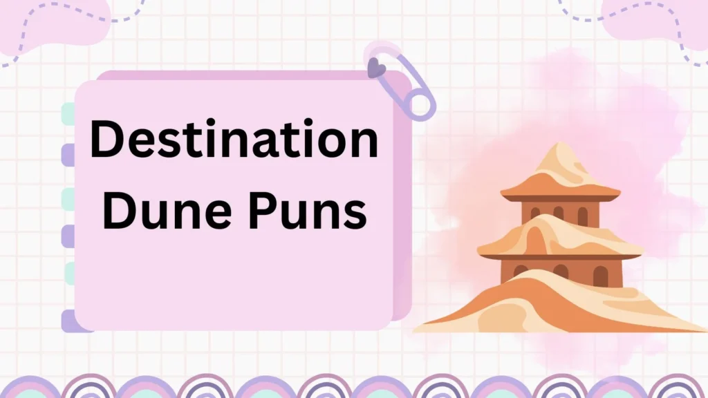 Destination Dune Puns